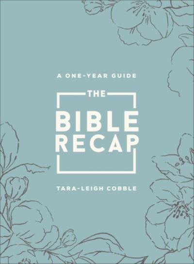 Cover for Tara–leigh Cobble · The Bible Recap – A One–Year Guide to Reading and Understanding the Entire Bible, Deluxe Edition – Sage Floral Imitation Leather (Hardcover bog) (2023)