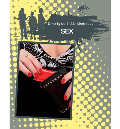 Sex - Straight Talk About - James Bow - Books - Crabtree Publishing Co,US - 9780778721932 - May 15, 2013