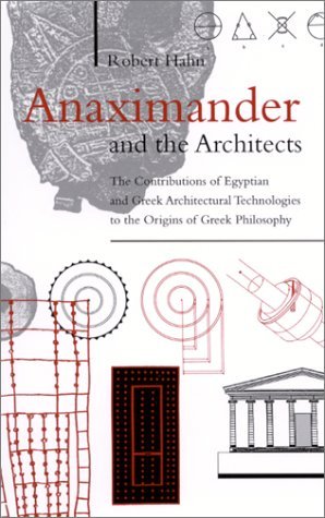Cover for Robert Hahn · Anaximander and the Architects: the Contributions of Egyptian and Greek Architectural Technologies to the Origins of Greek Philosophy (Suny Series in Ancient Greek Philosophy) (Hardcover bog) (2001)