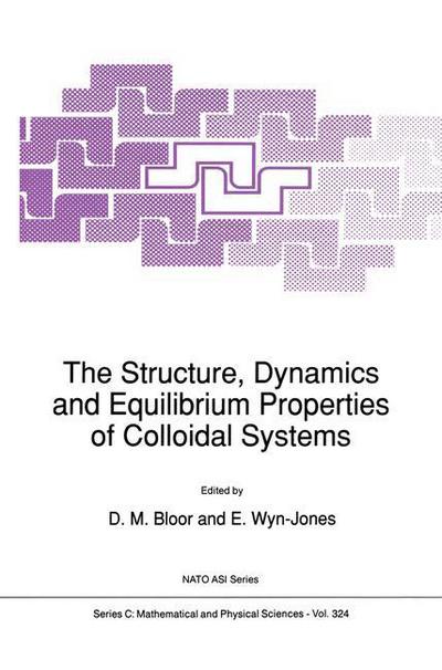 Cover for D Bloor · The Structure, Dynamics and Equilibrium Properties of Colloidal Systems - NATO Science Series C (Hardcover Book) [1990 edition] (1990)