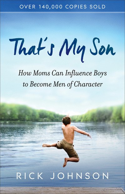 Cover for Rick Johnson · That's My Son: How Moms Can Influence Boys to Become Men of Character (Paperback Book) [Repackaged edition] (2017)