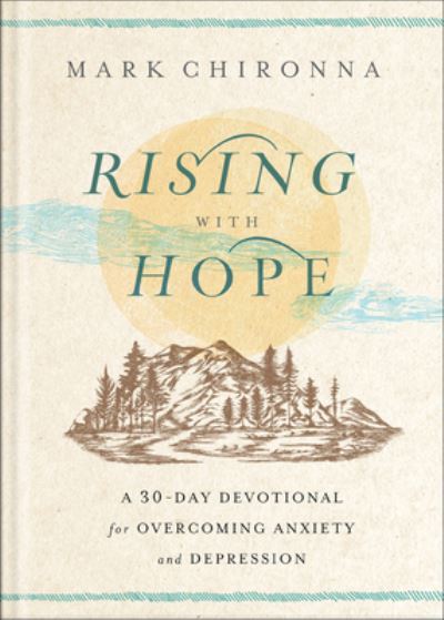 Cover for Mark Chironna · Rising with Hope: A 30-Day Devotional for Overcoming Anxiety and Depression (Paperback Book) (2024)