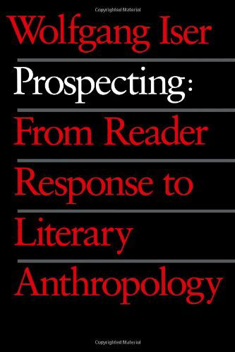 Cover for Wolfgang Iser · Prospecting: From Reader Response to Literary Anthropology (Paperback Book) [Reprint edition] (1993)