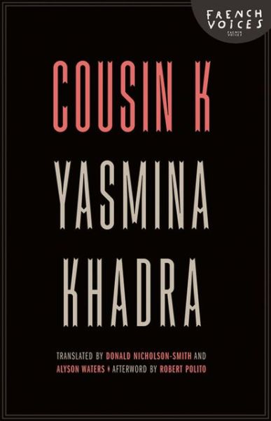 Cousin K - French Voices - Yasmina Khadra - Böcker - University of Nebraska Press - 9780803234932 - 1 april 2013