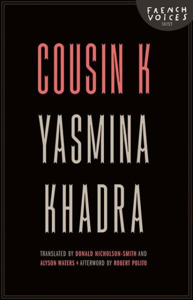 Cousin K - French Voices - Yasmina Khadra - Bücher - University of Nebraska Press - 9780803234932 - 1. April 2013