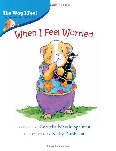 Cover for Cornelia Spelman · When I Feel Worried - The Way I Feel Books (Hardcover Book) (2013)