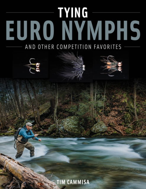 Cover for Tim Cammisa · Tying Euro Nymphs and Other Competition Favorites (Hardcover bog) (2025)