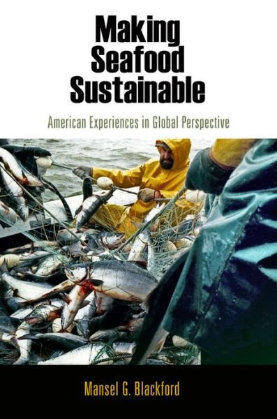 Cover for Mansel G. Blackford · Making Seafood Sustainable: American Experiences in Global Perspective - American Business, Politics, and Society (Gebundenes Buch) (2012)