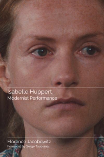 Florence Jacobowitz · Isabelle Huppert, Modernist Performance (Paperback Book) (2024)