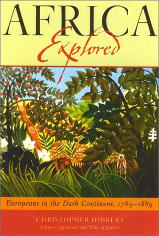 Africa Explored: Europeans on the Dark Continent, 1769-1889 - Christopher Hibbert - Böcker - Cooper Square Publishers Inc.,U.S. - 9780815411932 - 14 januari 2002