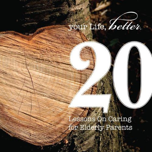 Cover for Deborah Patterson · 20 Lessons on Caring for Elderly Parents (Your Life, Better: 20 Ways Toward a Better You) (Paperback Book) (2012)