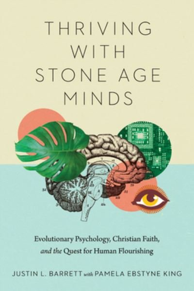 Cover for Justin L. Barrett · Thriving with Stone Age Minds – Evolutionary Psychology, Christian Faith, and the Quest for Human Flourishing (Paperback Book) (2021)