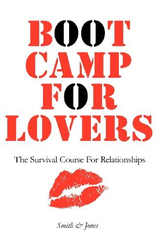 Boot Camp for Lovers: Make Love Last Forever. the Survival Course for Relationships - Smith & Jones - Livros - Page Addie Press - 9780955650932 - 25 de setembro de 2011