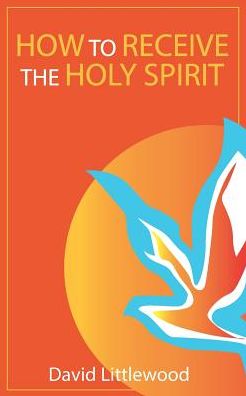 Cover for David Littlewood · How to Receive the Holy Spirit (Paperback Book) (2014)