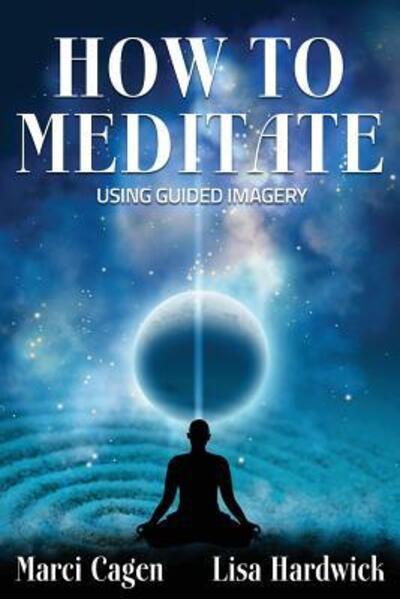 Cover for Lisa Hardwick · How To Meditate Using Guided Imagery (Pocketbok) (2016)