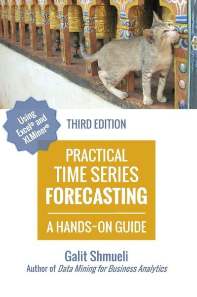 Cover for Shmueli, Galit (Department of Decision and Innovation Technologies the Robert H Smith School of Business University of Maryland) · Practical Time Series Forecasting: A Hands-On Guide [3rd Edition] - Practical Analytics (Hardcover Book) [3rd edition] (2016)