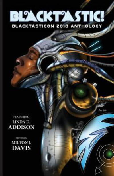 Blacktastic! : The Blacktasticon 2018 Anthology - Linda D Addison - Kirjat - Mvmedia, LLC - 9780999278932 - tiistai 5. kesäkuuta 2018