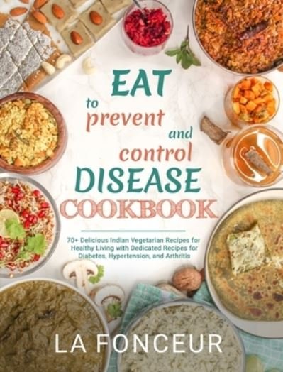 Cover for Inc. Blurb · Eat to Prevent and Control Disease Cookbook (Innbunden bok) (2021)