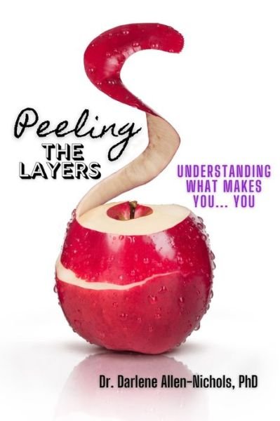 Cover for Dr Darlene Allen Nichols · Peeling The Layers; Understanding What Makes YOU, Biographical Sketch (Paperback Book) (2024)