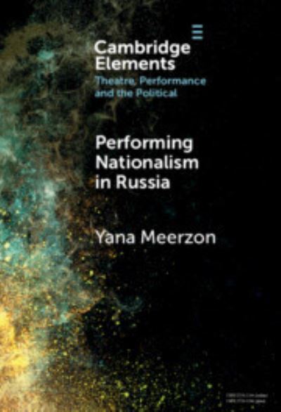 Cover for Meerzon, Yana (University of Ottawa) · Performing Nationalism in Russia - Elements in Theatre, Performance and the Political (Hardcover Book) (2024)