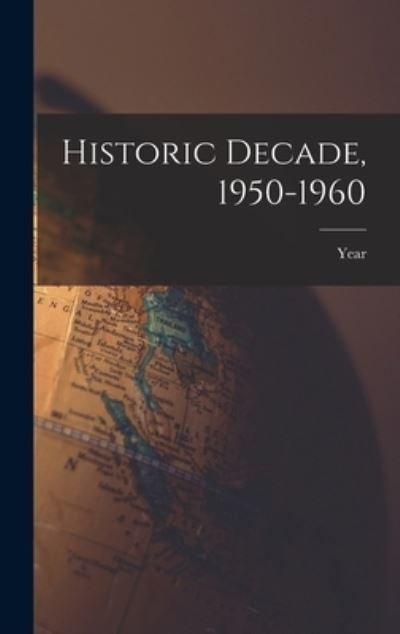 Cover for Year · Historic Decade, 1950-1960 (Innbunden bok) (2021)