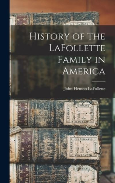 Cover for John Henton 1828-1905 LaFollette · History of the LaFollette Family in America (Hardcover Book) (2021)