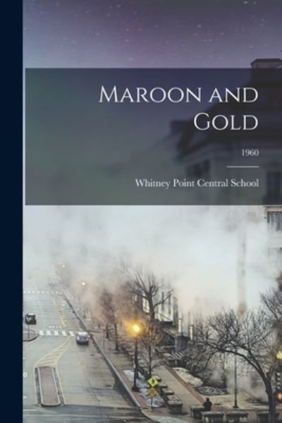 Cover for Whitney Point Central School (Whitney · Maroon and Gold; 1960 (Paperback Book) (2021)