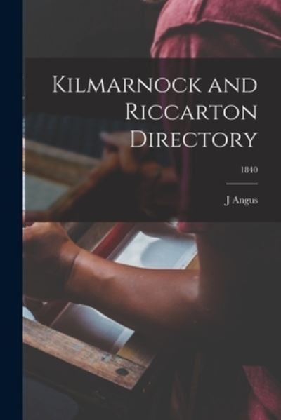 Cover for J Angus · Kilmarnock and Riccarton Directory; 1840 (Paperback Book) (2021)