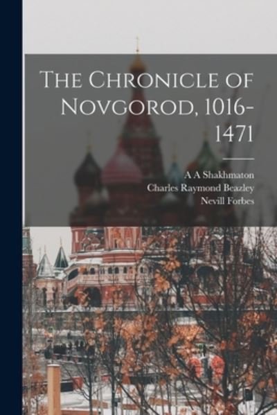 Chronicle of Novgorod, 1016-1471 - Nevill Forbes - Bøger - Creative Media Partners, LLC - 9781015403932 - 26. oktober 2022