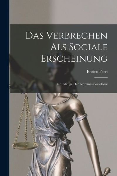 Cover for Enrico Ferri · Verbrechen Als Sociale Erscheinung (Buch) (2022)