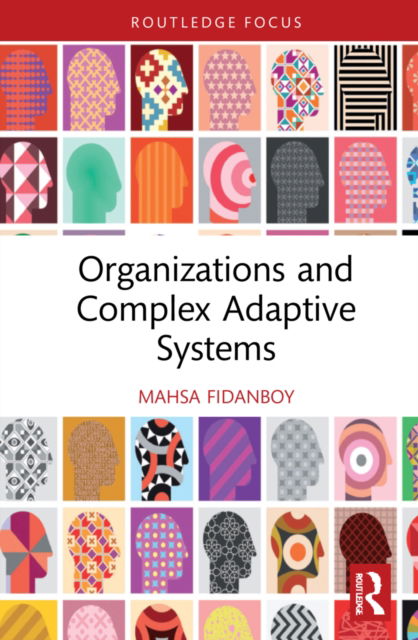 Cover for Mahsa Fidanboy · Organizations and Complex Adaptive Systems - Routledge Focus on Business and Management (Hardcover Book) (2022)