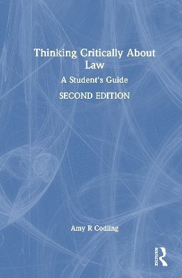 Cover for Codling, Amy R (York Law School) · Thinking Critically About Law: A Student's Guide (Hardcover Book) (2025)