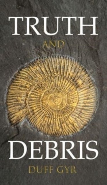 Cover for Duff Gyr · Truth and Debris (Hardcover Book) (2023)