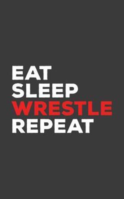 Cover for Repeat Repeat · Eat Sleep Wrestle Repeat (Pocketbok) (2019)