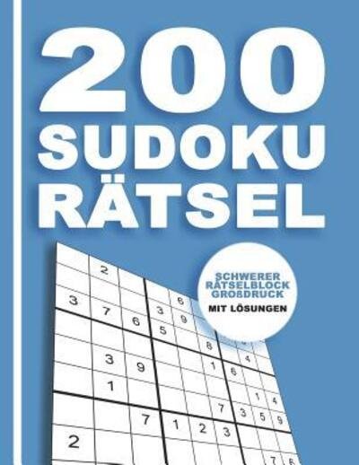 Cover for Kreative Rätselbücher · 200 Sudoku Rätsel - Schwerer Rätselblock Großdruck mit Lösungen : Denksport Für Erwachsene und Kinder mit Anleitung 9x9 (Paperback Book) (2019)