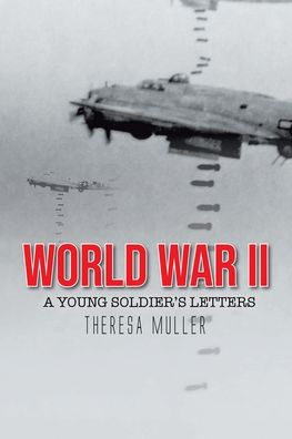 Cover for Theresa Muller · World War II: A Young Soldier's Letters (Paperback Book) (2021)