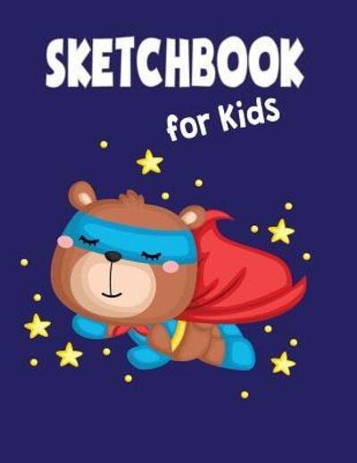 Sketchbook for Kids - Dorothy Moore - Books - Independently Published - 9781099311932 - May 19, 2019