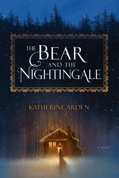 Cover for Katherine Arden · The Bear and the Nightingale: A Novel - Winternight Trilogy (Book) [First edition. edition] (2017)