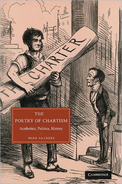 Cover for Sanders, Mike (University of Manchester) · The Poetry of Chartism: Aesthetics, Politics, History - Cambridge Studies in Nineteenth-Century Literature and Culture (Paperback Book) (2012)