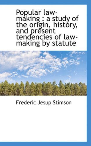 Cover for Frederic Jesup Stimson · Popular Law-Making: A Study of the Origin, History, and Present Tendencies of Law-Making by Statute (Paperback Book) (2009)