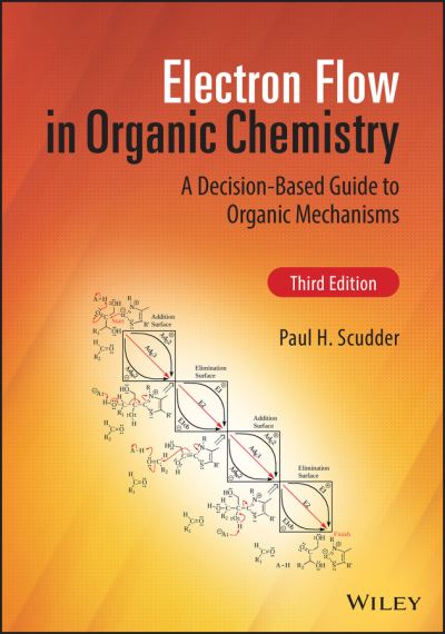 Cover for Scudder, Paul H. (New College of Florida, Sarasota, Florida, USA) · Electron Flow in Organic Chemistry: A Decision-Based Guide to Organic Mechanisms (Gebundenes Buch) (2023)