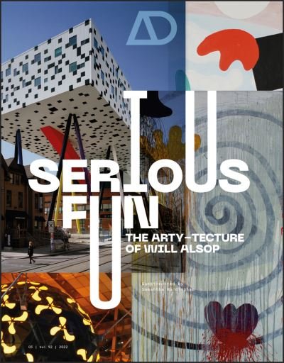 Serious Fun: The Arty–tecture of Will Alsop - S Hardingham - Livros - John Wiley & Sons Inc - 9781119833932 - 7 de novembro de 2022
