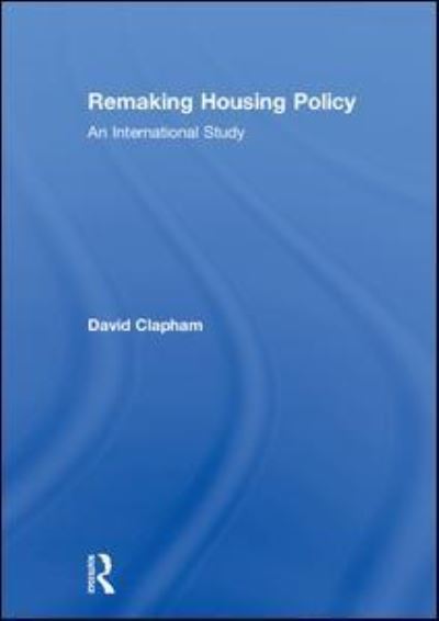 Cover for Clapham, David (University of Reading, UK) · Remaking Housing Policy: An International Study (Hardcover Book) (2018)