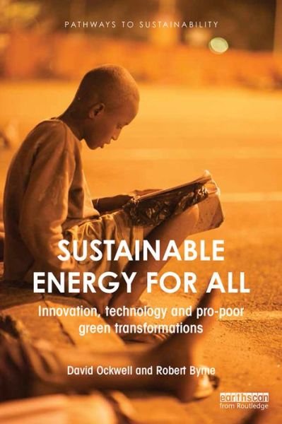 Cover for Ockwell, David (University of Sussex, UK) · Sustainable Energy for All: Innovation, technology and pro-poor green transformations - Pathways to Sustainability (Paperback Book) (2016)