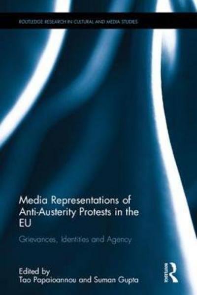 Cover for Tao Papaioannou · Media Representations of Anti-Austerity Protests in the EU: Grievances, Identities and Agency - Routledge Research in Cultural and Media Studies (Gebundenes Buch) (2017)