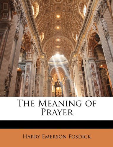 Cover for Harry Emerson Fosdick · The Meaning of Prayer (Paperback Book) (2010)