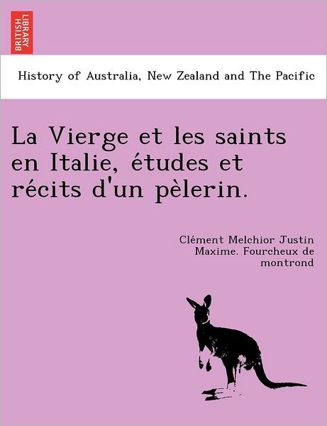 Cover for Cle Ment Melchio Fourcheux De Montrond · La Vierge Et Les Saints En Italie, E Tudes Et Re Cits D'Un Pe Lerin. (Taschenbuch) (2012)