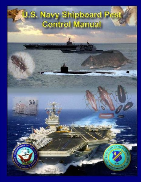 U.S. Navy Shipboard Pest Control Manual - U.S. Navy - Książki - Lulu.com - 9781304228932 - 14 lipca 2013