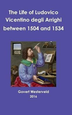 Cover for Govert Westerveld · The Life of Ludovico Vicentino Degli Arrighi Between 1504 and 1534 (Innbunden bok) (2016)