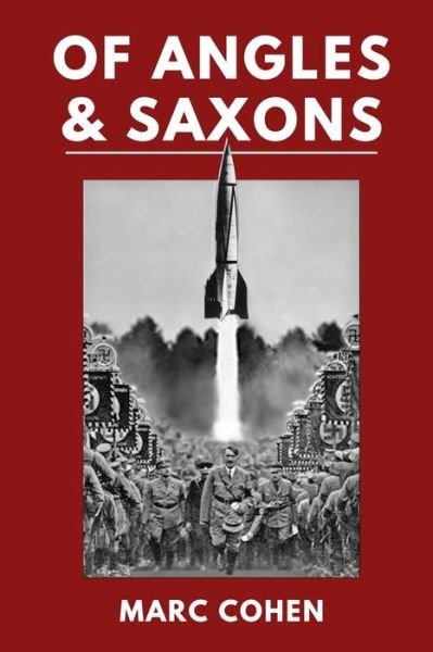 Of Angles & Saxons - Marc Cohen - Bøger - Lulu.com - 9781329896932 - 11. februar 2016